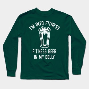 I'M INTO FITNESS BEER IN MY BELLY Long Sleeve T-Shirt